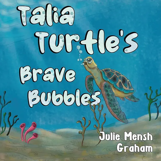 Talia Turtle's Brave Bubbles