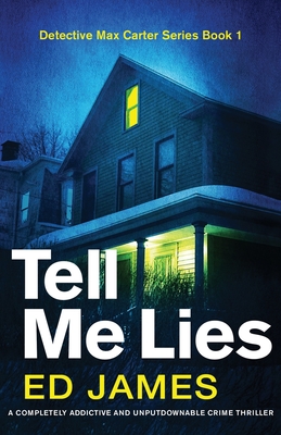 Tell Me Lies: A completely addictive and unputdownable crime thriller