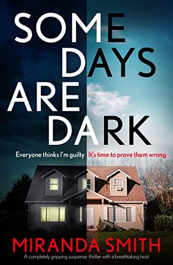 Some Days Are Dark: A completely gripping suspense thriller with a breathtaking twist