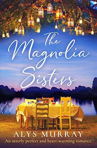 The Magnolia Sisters: An utterly perfect and heartwarming romance