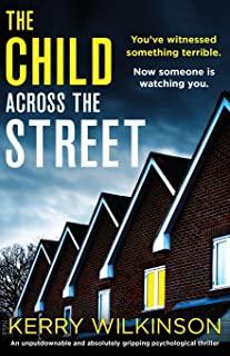 The Child Across the Street: An unputdownable and absolutely gripping psychological thriller