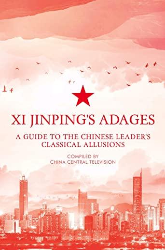 Xi Jinping's Adages: A Guide to the Chinese Leader's Classical Allusions