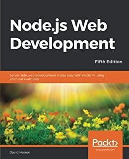 Node.js Web Development - Fifth Edition: Server-side web development made easy with Node 14 using practical examples