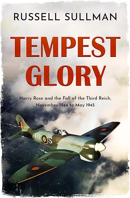 Tempest Glory: a gripping WWII aviation adventure thriller