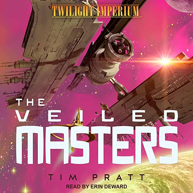 The Veiled Masters: A Twilight Imperium Novel