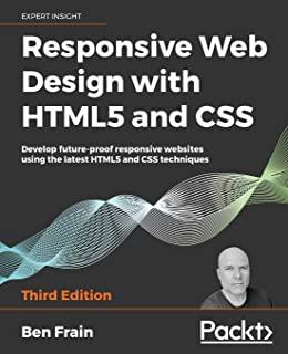 Responsive Web Design with HTML5 and CSS, Third Edition: Develop future-proof responsive websites using the latest HTML5 and CSS techniques