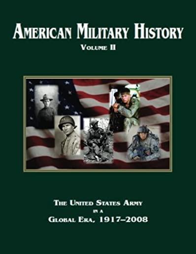 American Military History Volume 2: The United States Army in a Global Era, 1917-2010