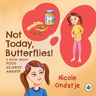 Not Today, Butterflies! A Book About Food Allergy Anxiety