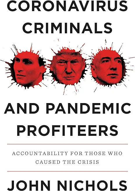 Coronavirus Criminals and Pandemic Profiteers: Accountability for Those Who Caused the Crisis