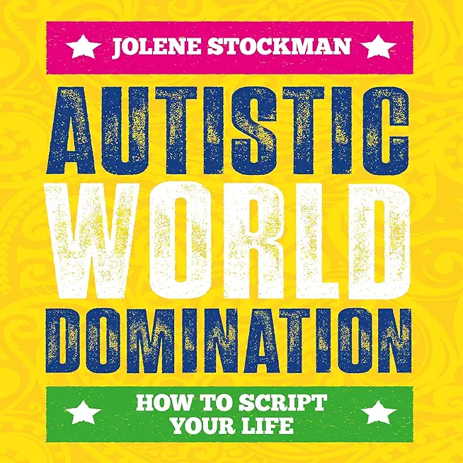 Autistic World Domination: How to Script Your Life