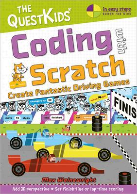 Coding with Scratch - Create Fantastic Driving Games: A New Title in the Questkids Children's Series