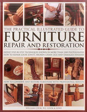 The Practical Illustrated Guide to Furniture Repair and Restoration: Expert Step-By-Step Techniques Shown in More Than 1200 Photographs; How to Repair
