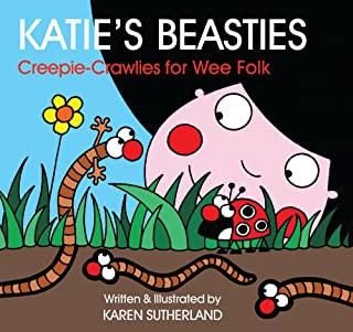 Katie's Beasties: Creepie-Crawlies for Wee Folk: A Book O Bugs for Wee Folk
