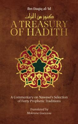 A Treasury of Hadith: A Commentary on Nawawia's Selection of Prophetic Traditions