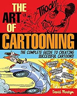The Art of Cartooning: The Complete Guide to Creating Successful Cartoons!