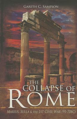 The Collapse of Rome: Marius, Sulla and the First Civil War