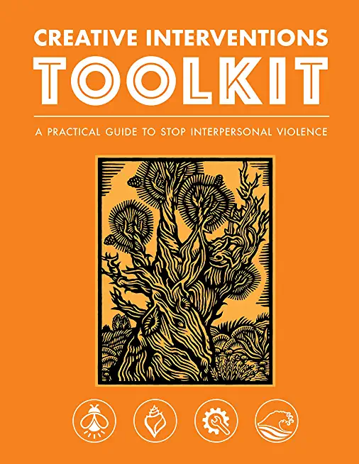 Creative Interventions Toolkit: A Practical Guide to Stop Interpersonal Violence