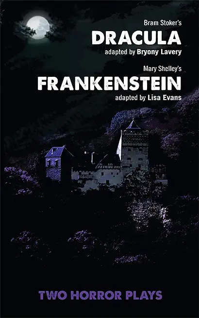 Dracula and Frankenstein: Two Horror Plays: Two Horror Plays