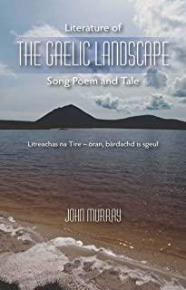 Literature of the Gaelic Landscape: Song, Poem and Tale
