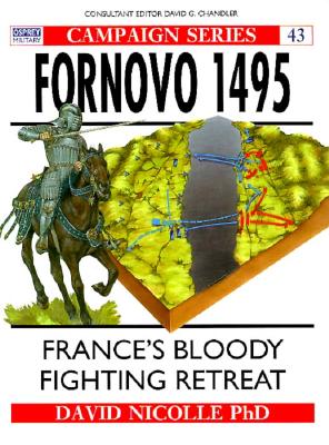Fornovo 1495: France's Bloody Fighting Retreat