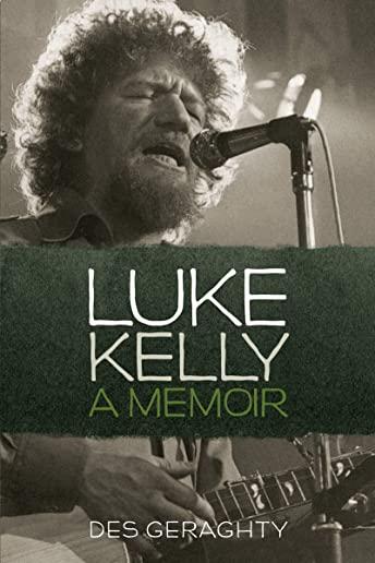 Luke Kelly: A Memoir