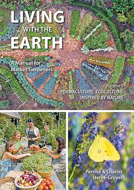 Living with the Earth, Volume 1: Permaculture, Ecoculture: Inspired by Nature