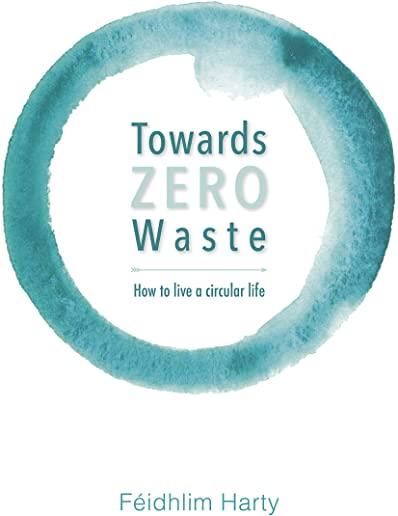Towards Zero Waste: How to Live a Circular Life