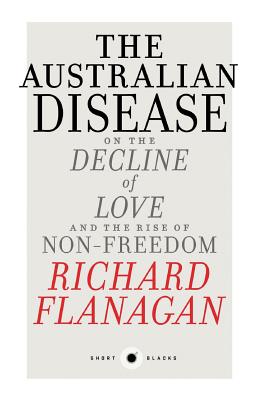 Short Black 1: The Australian Disease: On the Decline of Love and the Rise of Non-Freedom