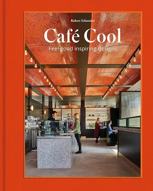 CafÃ© Cool: Feel-Good Inspiring Designs