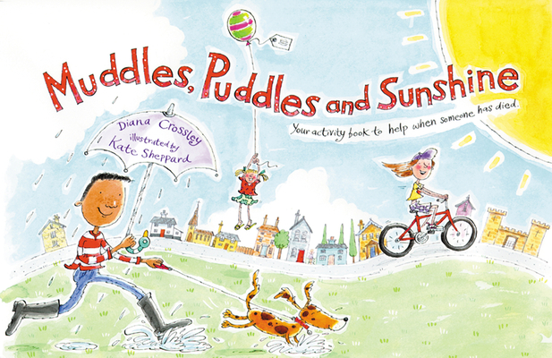 Muddles, Puddles and Sunshine: Your Activity Book to Help When Someone Has Died