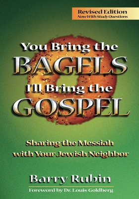 You Bring the Bagels, I'll Bring the Gospel: Sharing the Messiah with Your Jewish Neighbor