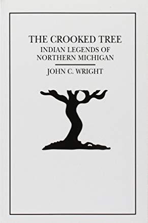 The Crooked Tree: Indian Legends of Northern Michigan