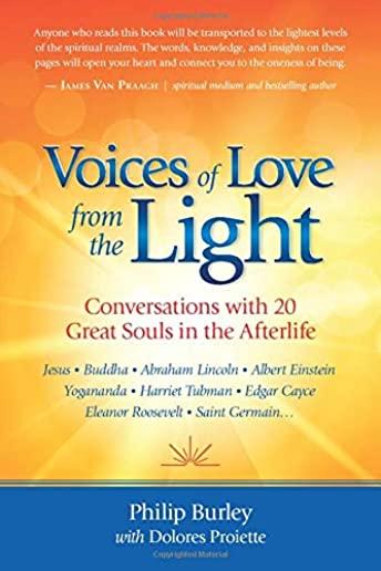 Voices of Love from the Light: Conversations with 20 Great Souls in the Afterlife