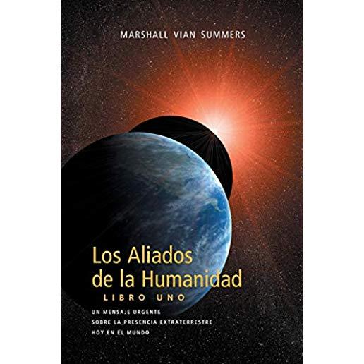 Los Aliados de La Humanidad Libro Uno (The Allies of Humanity, Book One - Spanish Edition)
