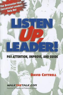 Listen Up, Leader!: Pay Attention, Improve, and Guide