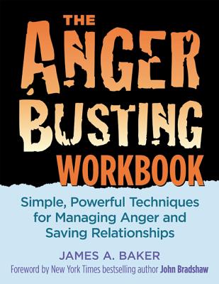 Anger Busting Workbook: Simple, Powerful Techniques for Managing Anger & Saving Relationships