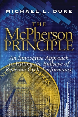 The McPherson Principle: An Innovative Approach to Hitting the Bullseye of Revenue Cycle Performance