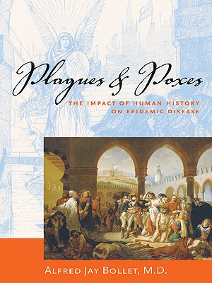 Plagues & Poxes: The Impact of Human History on Epidemic Disease