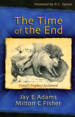 The Time of the End: Daniel's Prophecy Reclaimed