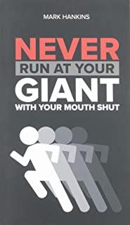 Never Run at Your Giant with Your Mouth Shut