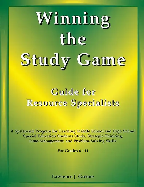Winning the Study Game: Guide for Resource Specialists: A Systematic Program for Teaching Middle School and High School Special Education Students Stu