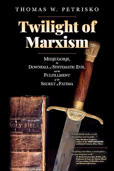 Twilight of Marxism: Medjugorje, the Downfall of Systematic Evil, and the Fulfillment of the Secret of Fatima