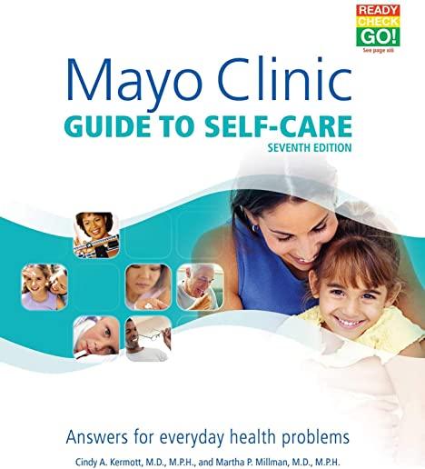 Mayo Clinic Guide to Self-Care: Answers for Everyday Health Problems