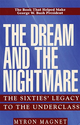 The Dream and the Nightmare: The Sixties' Legacy to the Underclass