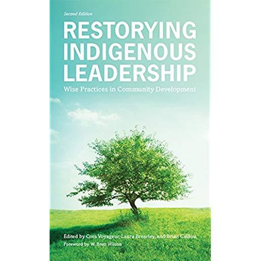 Restorying Indigenous Leadership: Wise Practices in Community Development, 2nd Edition