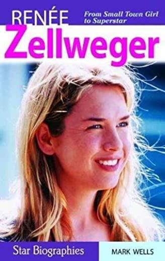 Renee Zellweger: From Small Town Girl to Superstar
