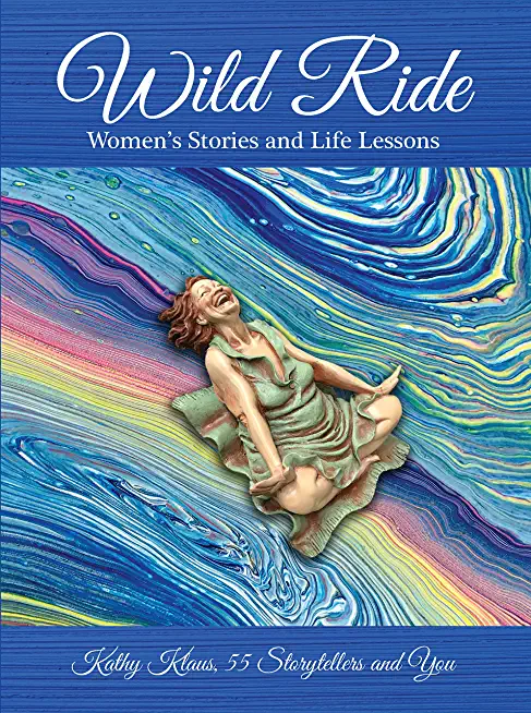Wild Ride: Women's Stories and Life Lessons