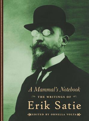 A Mammal's Notebook: The Writings of Erik Satie