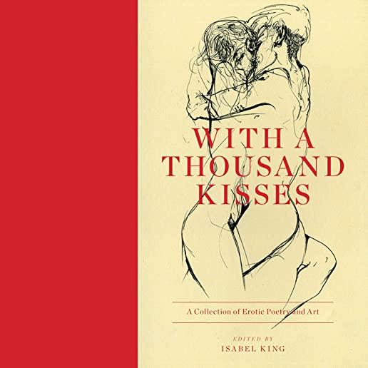 With a Thousand Kisses: A Collection of Erotic Poetry and Art