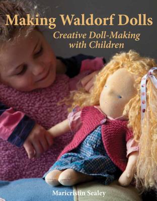 Making Waldorf Dolls: Creative Doll-Making with Children